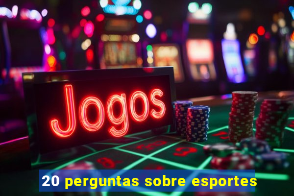 20 perguntas sobre esportes